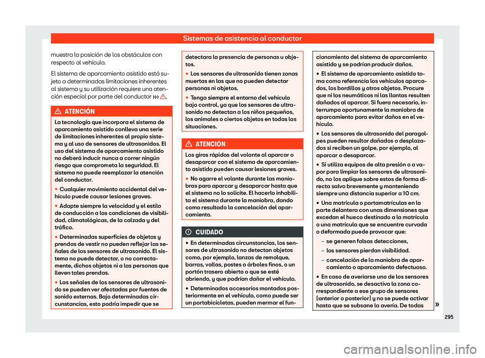 Seat Arona 2018  Manual de instrucciones (in Spanish) Sistemas de asistencia al conductor
muestra la posici
