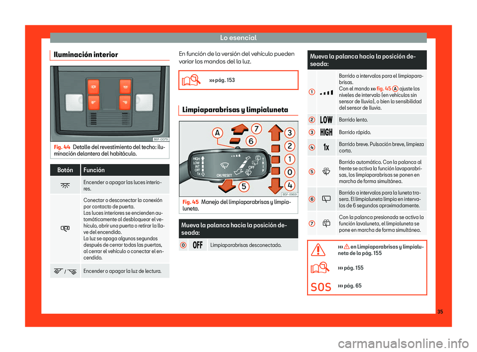 Seat Arona 2018 Manual de instrucciones (in Spanish) Lo esencial
Iluminaci Seat Arona 2018 Manual de instrucciones (in Spanish) Lo esencial
Iluminaci