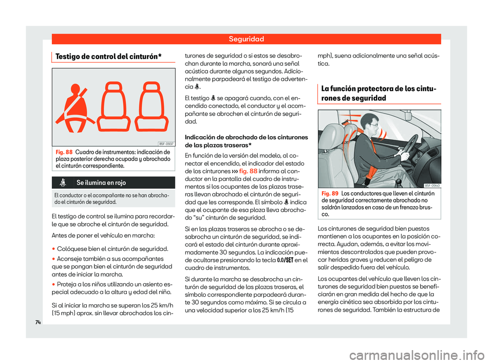 Seat Arona 2018  Manual de instrucciones (in Spanish) Seguridad
Testigo de control del cintur