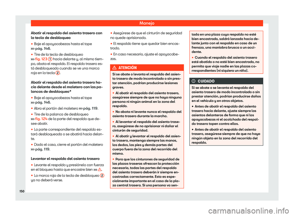 Seat Ateca 2020  Manual de instrucciones (in Spanish) Manejo
Abatir el respaldo del asiento trasero con
l a t
ecla de desbloqueo
