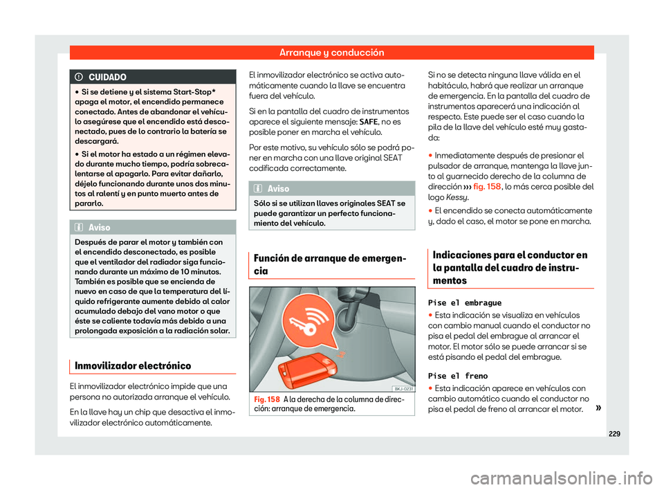 Seat Ateca 2020  Manual de instrucciones (in Spanish) Arranque y conducción
CUIDADO
