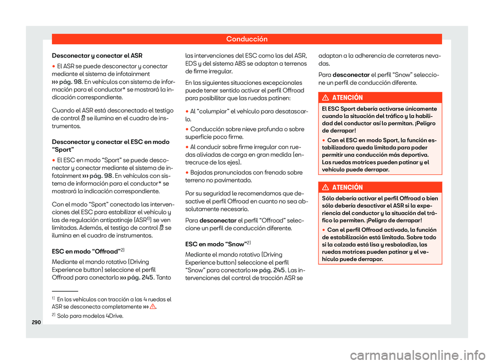 Seat Ateca 2020  Manual de instrucciones (in Spanish) Conducción
Desconectar y conectar el ASR

