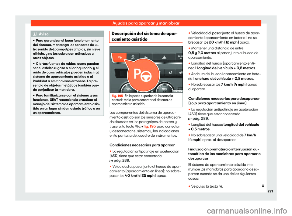Seat Ateca 2020  Manual de instrucciones (in Spanish) Ayudas para aparcar y maniobrar
Aviso
