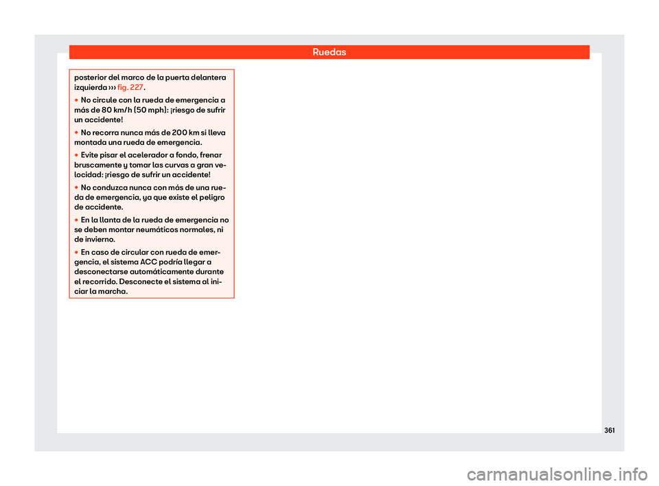 Seat Ateca 2020  Manual de instrucciones (in Spanish) Ruedas
posterior del marco de la puerta delantera
iz
quier
da ››› fig. 227
.

