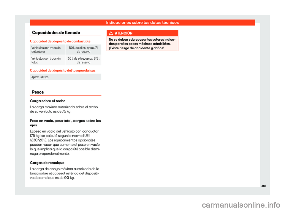 Seat Ateca 2020  Manual de instrucciones (in Spanish) Indicaciones sobre los datos técnicos
Capacidades de llenado Capacidad del dep