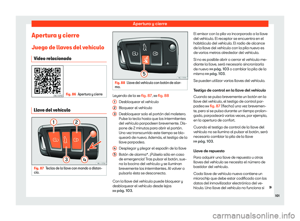 Seat Ateca 2019 Manual de instrucciones (in Spanish) Apertura y cierre
Apertura y cierre
Juego de ll av
es del v eh Seat Ateca 2019 Manual de instrucciones (in Spanish) Apertura y cierre
Apertura y cierre
Juego de ll av
es del v eh