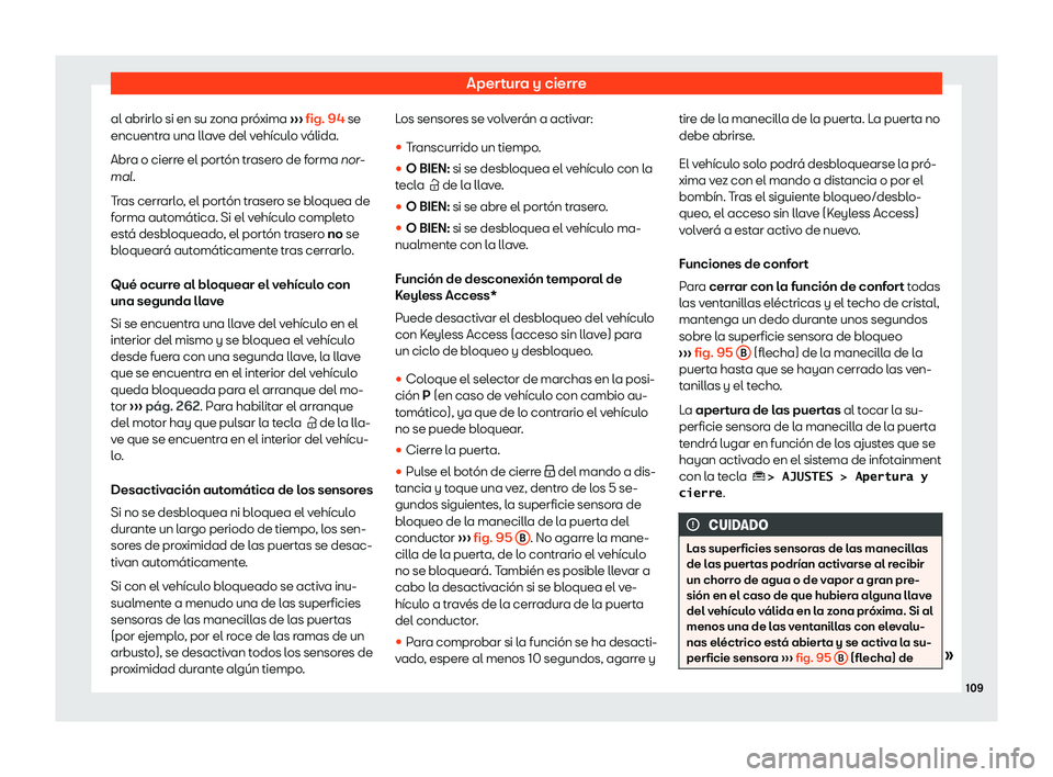 Seat Ateca 2019  Manual de instrucciones (in Spanish) Apertura y cierre
al abrirlo si en su zona pr