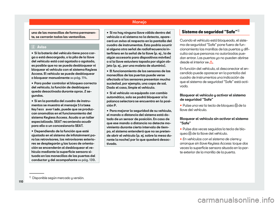 Seat Ateca 2019  Manual de instrucciones (in Spanish) Manejo
una de las manecillas de forma permanen-
te, se cerrar
