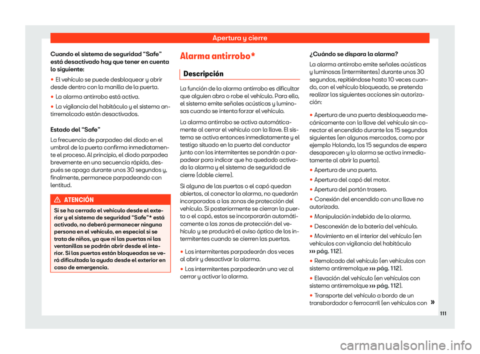 Seat Ateca 2019  Manual de instrucciones (in Spanish) Apertura y cierre
Cuando el sistema de seguridad “Safe”
est 