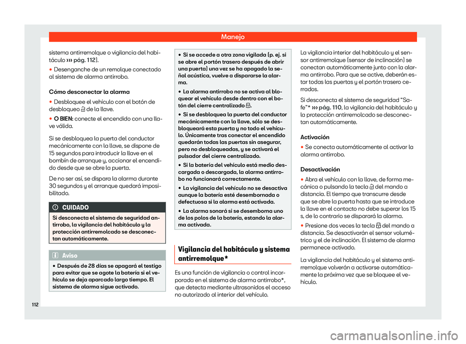 Seat Ateca 2019  Manual de instrucciones (in Spanish) Manejo
sistema antirremolque o vigilancia del habi-
t 