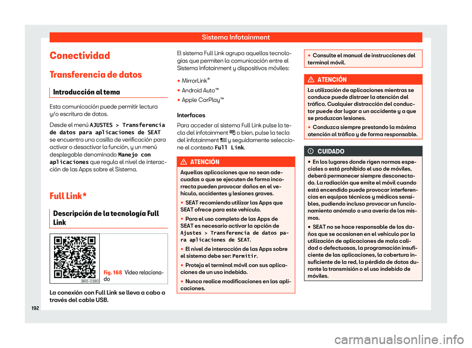 Seat Ateca 2019  Manual de instrucciones (in Spanish) Sistema Infotainment
Conectividad T r
ansf er
encia de dat
os
Introducci