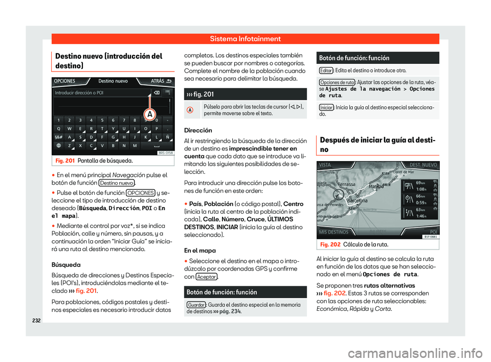 Seat Ateca 2019 Manual de instrucciones (in Spanish) Sistema Infotainment
Destino nuevo (introducci Seat Ateca 2019 Manual de instrucciones (in Spanish) Sistema Infotainment
Destino nuevo (introducci