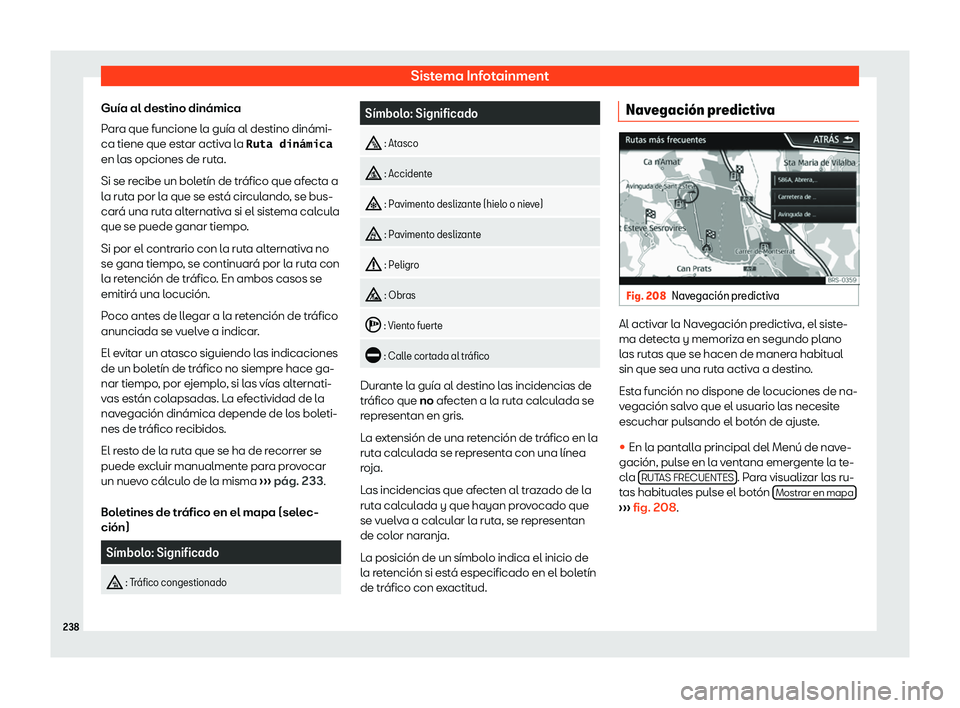 Seat Ateca 2019 Manual de instrucciones (in Spanish) Sistema Infotainment
Gu Seat Ateca 2019 Manual de instrucciones (in Spanish) Sistema Infotainment
Gu