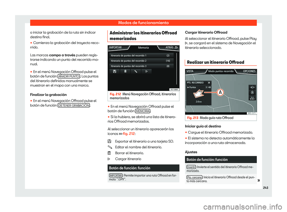 Seat Ateca 2019  Manual de instrucciones (in Spanish) Modos de funcionamiento
o iniciar la grabaci