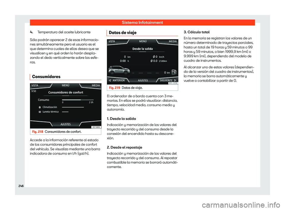 Seat Ateca 2019  Manual de instrucciones (in Spanish) Sistema Infotainment
Temperatura del aceite lubricante
S