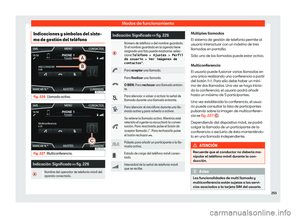Seat Ateca 2019  Manual de instrucciones (in Spanish) Modos de funcionamiento
Indicaciones y s