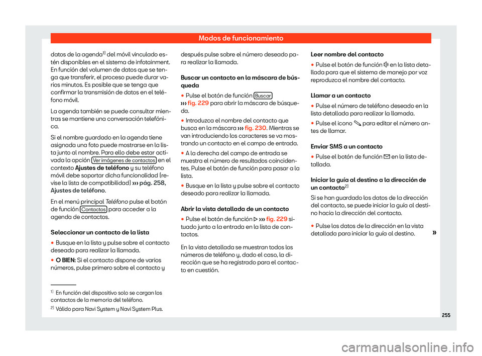 Seat Ateca 2019  Manual de instrucciones (in Spanish) Modos de funcionamiento
datos de la agenda 1)
 del m