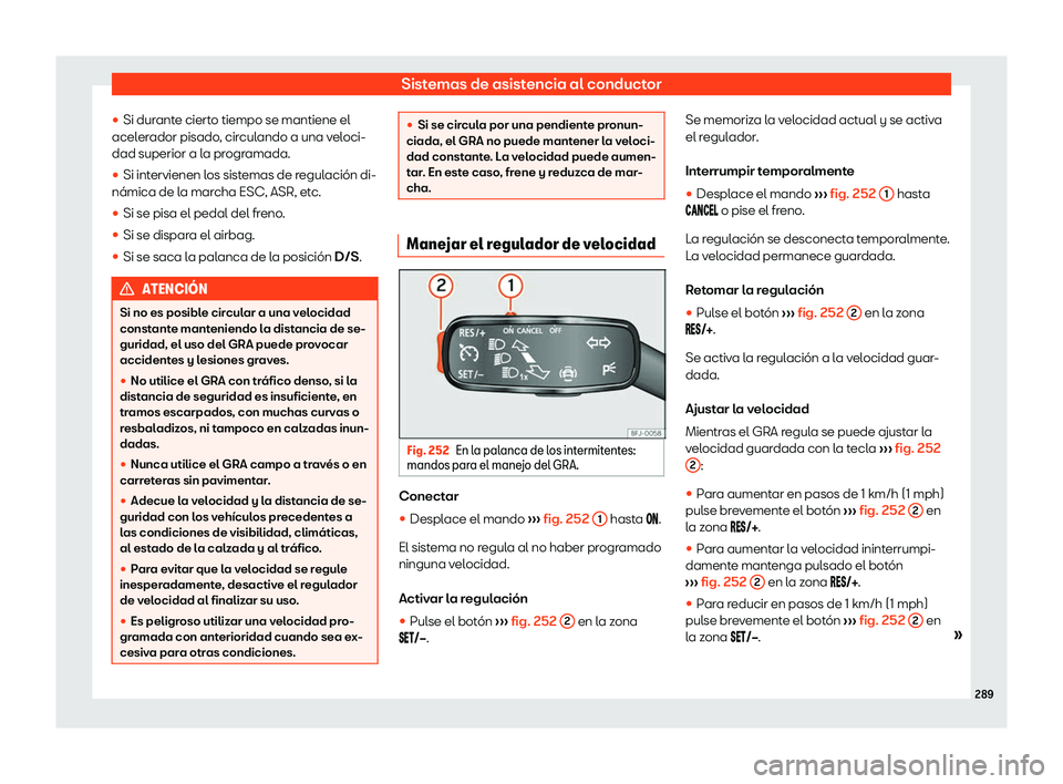 Seat Ateca 2019  Manual de instrucciones (in Spanish) Sistemas de asistencia al conductor
