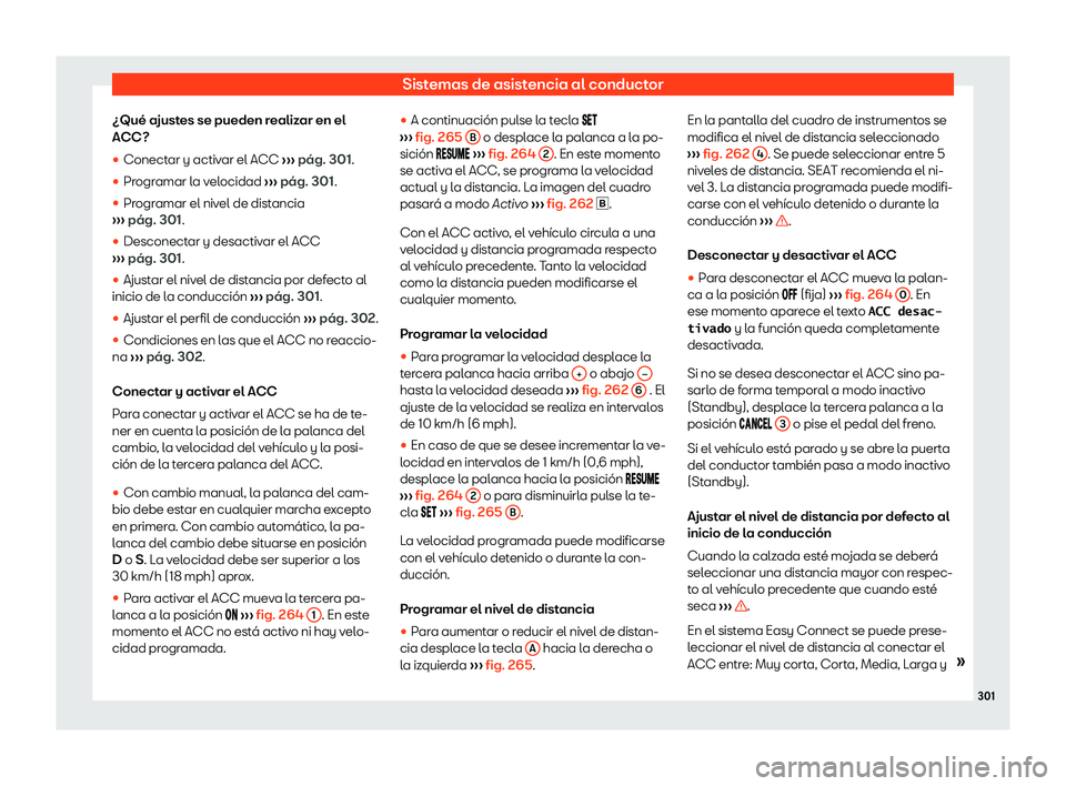 Seat Ateca 2019  Manual de instrucciones (in Spanish) Sistemas de asistencia al conductor
