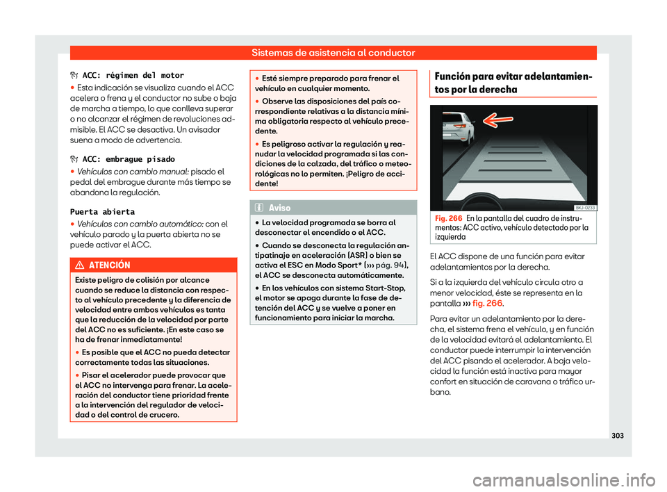 Seat Ateca 2019  Manual de instrucciones (in Spanish) Sistemas de asistencia al conductor
�