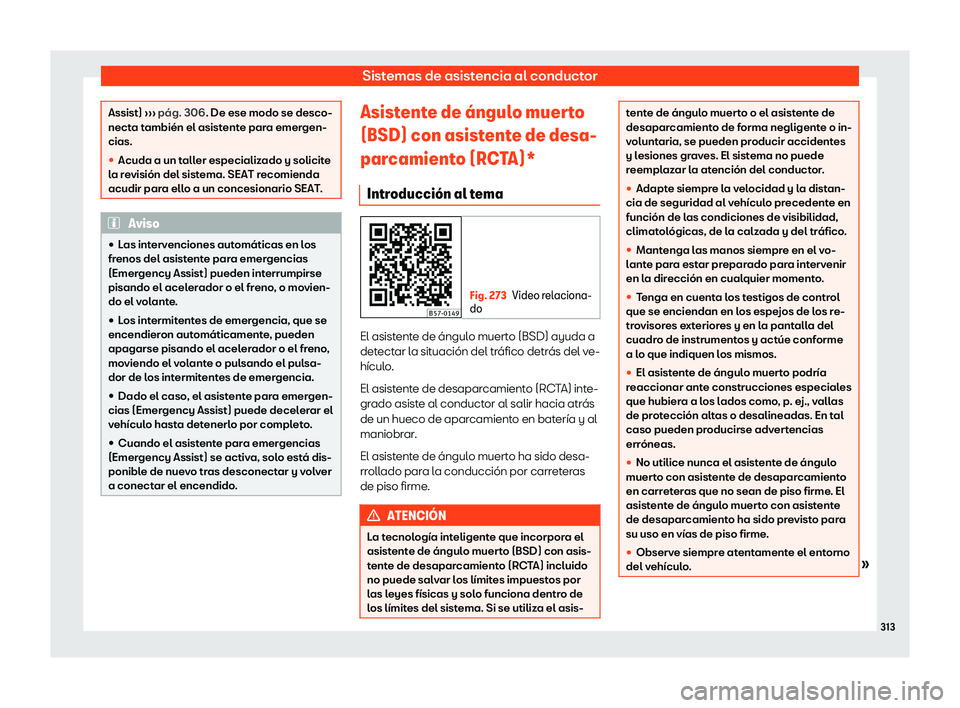 Seat Ateca 2019  Manual de instrucciones (in Spanish) Sistemas de asistencia al conductor
Assist) 
