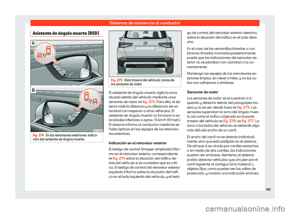 Seat Ateca 2019  Manual de instrucciones (in Spanish) Sistemas de asistencia al conductor
Asistente de 