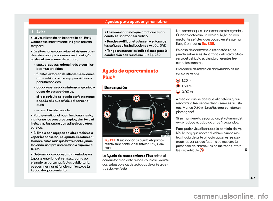 Seat Ateca 2019  Manual de instrucciones (in Spanish) Ayudas para aparcar y maniobrar
Aviso
