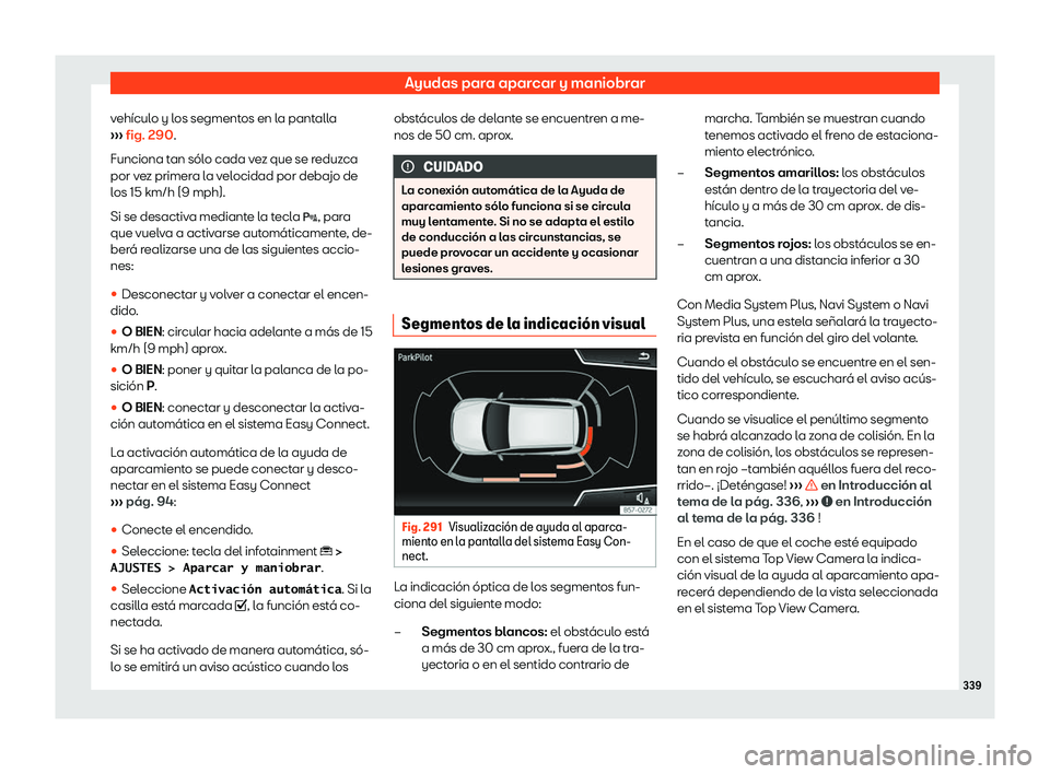 Seat Ateca 2019 Manual de instrucciones (in Spanish) Ayudas para aparcar y maniobrar
veh Seat Ateca 2019 Manual de instrucciones (in Spanish) Ayudas para aparcar y maniobrar
veh