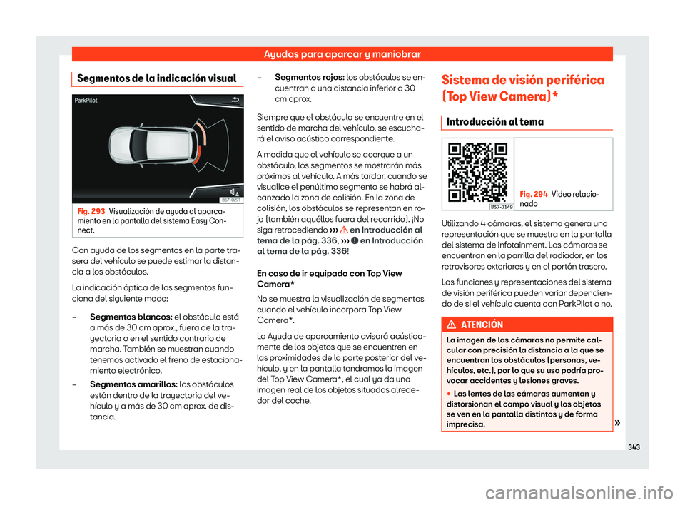 Seat Ateca 2019 Manual de instrucciones (in Spanish) Ayudas para aparcar y maniobrar
Segmentos de la indicaci Seat Ateca 2019 Manual de instrucciones (in Spanish) Ayudas para aparcar y maniobrar
Segmentos de la indicaci