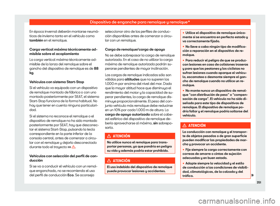 Seat Ateca 2019 Manual de instrucciones (in Spanish) Dispositivo de enganche para remolque y remolque*
En Seat Ateca 2019 Manual de instrucciones (in Spanish) Dispositivo de enganche para remolque y remolque*
En