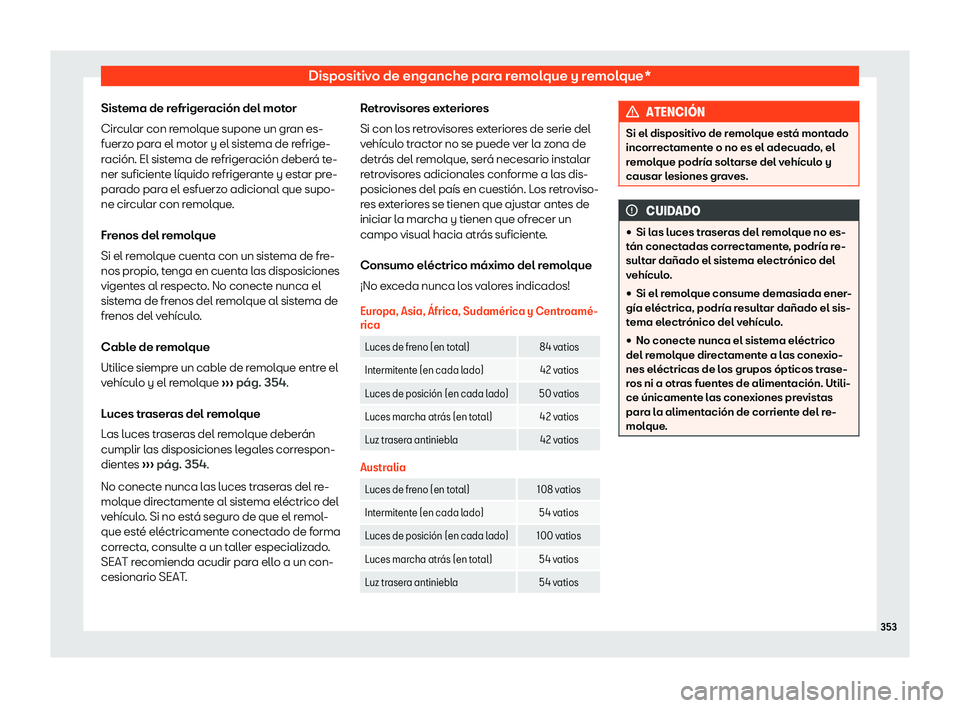 Seat Ateca 2019 Manual de instrucciones (in Spanish) Dispositivo de enganche para remolque y remolque*
Sistema de refrigeraci Seat Ateca 2019 Manual de instrucciones (in Spanish) Dispositivo de enganche para remolque y remolque*
Sistema de refrigeraci