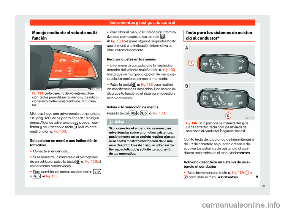 Seat Ateca 2018  Manual de instrucciones (in Spanish) Instrumentos y testigos de control
Manejo mediante el volante multi-
funci