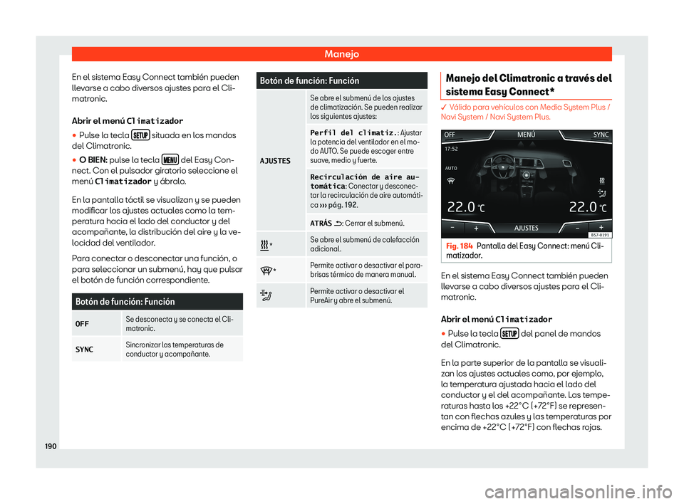 Seat Ateca 2018 Manual de instrucciones (in Spanish) Manejo
En el sistema Easy Connect tambi Seat Ateca 2018 Manual de instrucciones (in Spanish) Manejo
En el sistema Easy Connect tambi