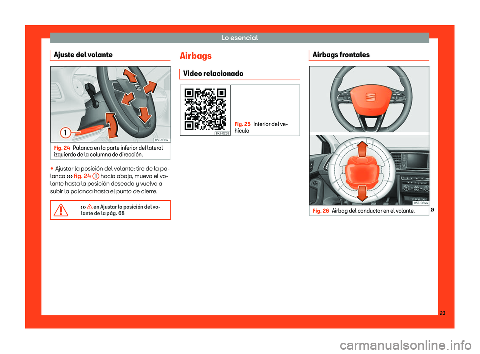Seat Ateca 2018  Manual de instrucciones (in Spanish) Lo esencial
Ajuste del volante Fig. 24
Palanca en la parte inferior del lateral
iz quier do de l
a columna de direcci