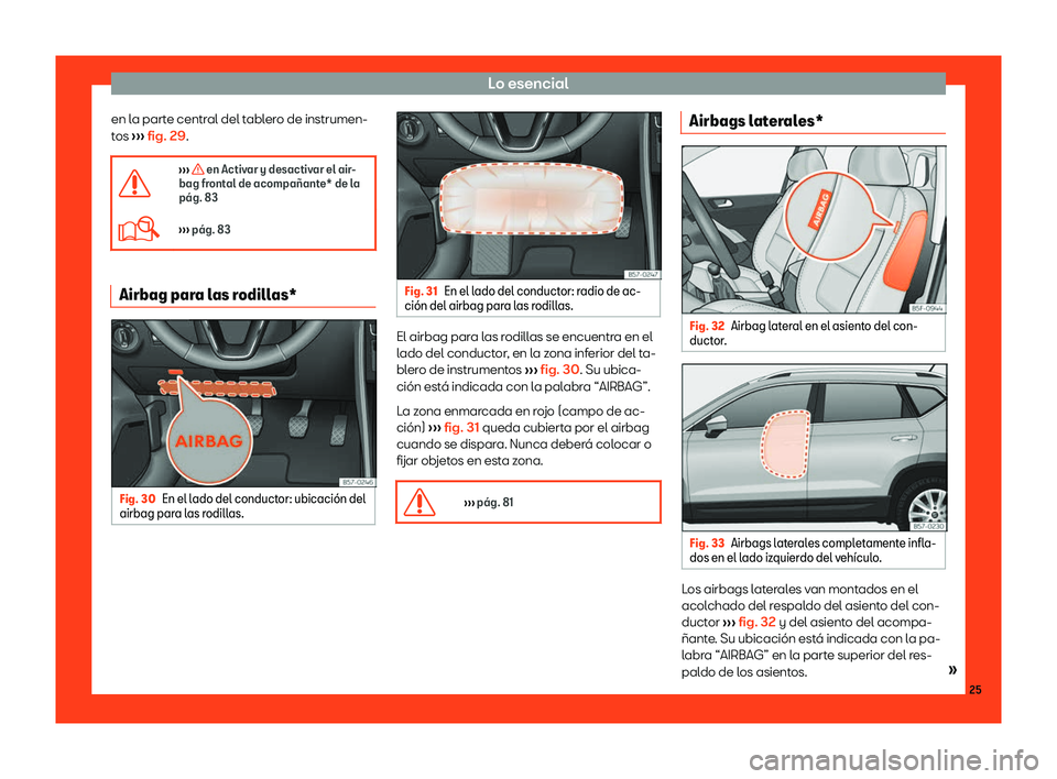 Seat Ateca 2018  Manual de instrucciones (in Spanish) Lo esencial
en la parte central del tablero de instrumen-
t os 
