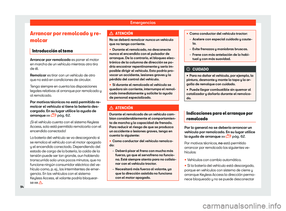 Seat Ateca 2018  Manual de instrucciones (in Spanish) Emergencias
Arrancar por remolcado y re-
mol car
Intr oducci