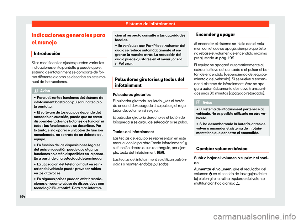 Seat Alhambra 2020  Manual de instrucciones (in Spanish) Sistema de infotainment
Indicaciones generales para
el mane jo
Intr
oducci
