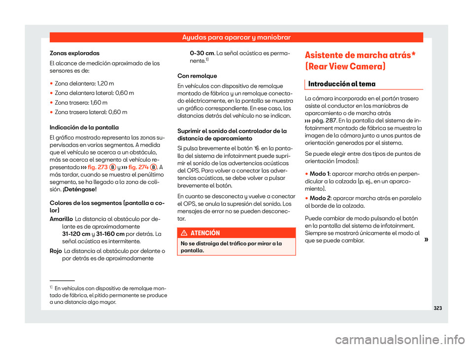 Seat Alhambra 2020  Manual de instrucciones (in Spanish) Ayudas para aparcar y maniobrar
Zonas exploradas
El al cance de medición apr
oximado de los
sensores es de:
