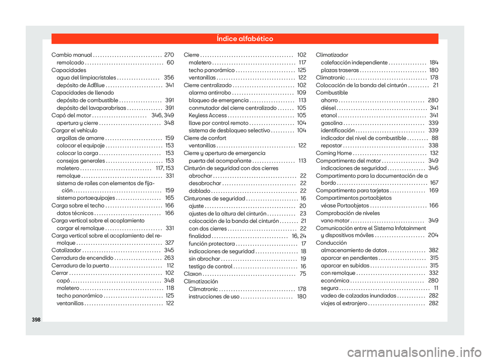 Seat Alhambra 2020 Manual de instrucciones (in Spanish) Índice alfabético
Cambio manual . . . . . . . . . . . . . . . . . . . . . . . . . . . . . 270
r emol
cado . . . . . . . . . . . . . . . . . . . . . . . . . . . . . . . . . 60
Capacidades agua del li Seat Alhambra 2020 Manual de instrucciones (in Spanish) Índice alfabético
Cambio manual . . . . . . . . . . . . . . . . . . . . . . . . . . . . . 270
r emol
cado . . . . . . . . . . . . . . . . . . . . . . . . . . . . . . . . . 60
Capacidades agua del li