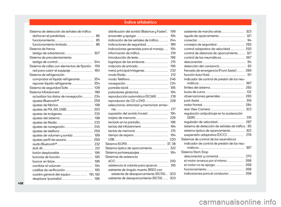 Seat Alhambra 2020  Manual de instrucciones (in Spanish) Índice alfabético
Sistema de detección de señales de tráfico daños en el par abrisas . . . . . . . . . . . . . . . . . . . . .
86
funcionamiento . . . . . . . . . . . . . . . . . . . . . . . . .