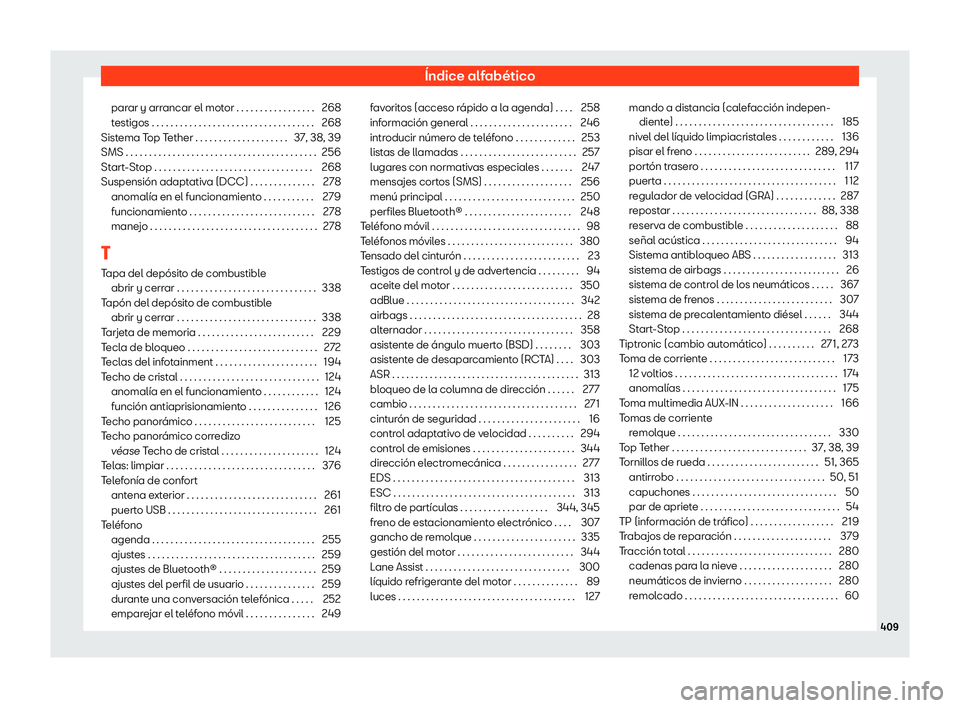 Seat Alhambra 2020  Manual de instrucciones (in Spanish) Índice alfabético
parar y arrancar el motor . . . . . . . . . . . . . . . . . 268
t estigos . . . . . . . . . . . . . . . . . . . . . . . . . . . . . . . . . . .
268
Sist
ema Top Tether . . . . . . 