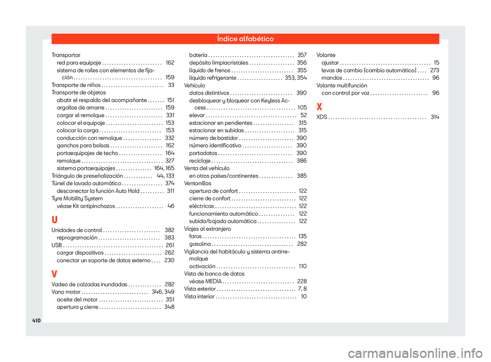 Seat Alhambra 2020  Manual de instrucciones (in Spanish) Índice alfabético
Transportar red par
a equipaje . . . . . . . . . . . . . . . . . . . . . . . . . 162
sistema de raíles con elementos de fija- ción . . . . . . . . . . . . . . . . . . . . . . . .