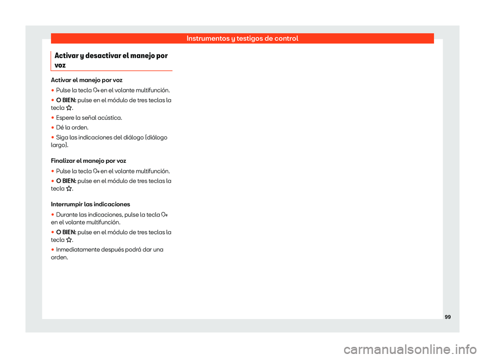 Seat Alhambra 2019  Manual de instrucciones (in Spanish) Instrumentos y testigos de control
Activar y desactivar el manejo por
v o
z Activar el manejo por voz
