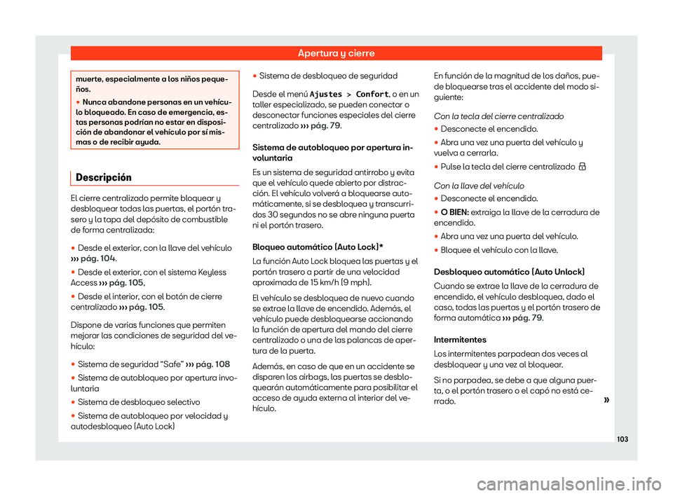 Seat Alhambra 2019  Manual de instrucciones (in Spanish) Apertura y cierre
muerte, especialmente a los ni