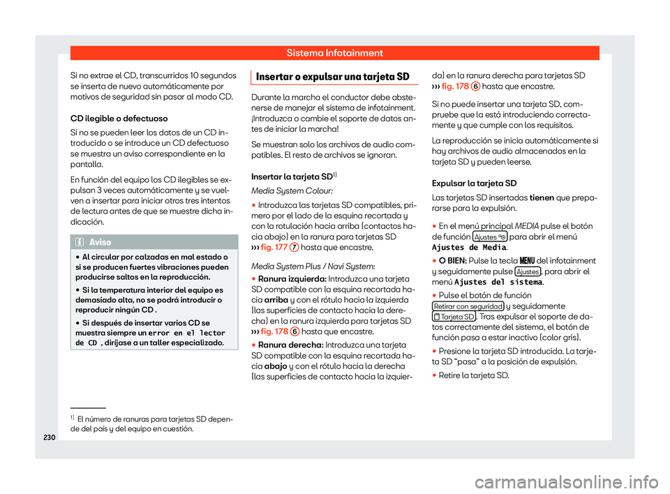 Seat Alhambra 2019  Manual de instrucciones (in Spanish) Sistema Infotainment
Si no extrae el CD, transcurridos 10 segundos
se insert a de nue
vo aut
om