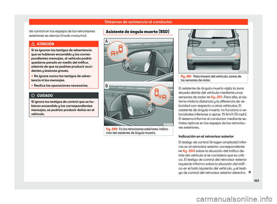 Seat Alhambra 2019  Manual de instrucciones (in Spanish) Sistemas de asistencia al conductor
de control en los espejos de los retrovisores
e xt
erior es se at
en