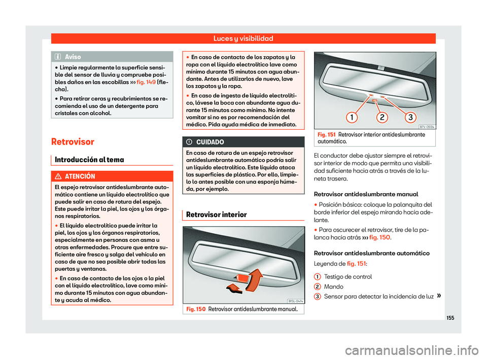 Seat Alhambra 2018  Manual de instrucciones (in Spanish) Luces y visibilidad
Aviso

