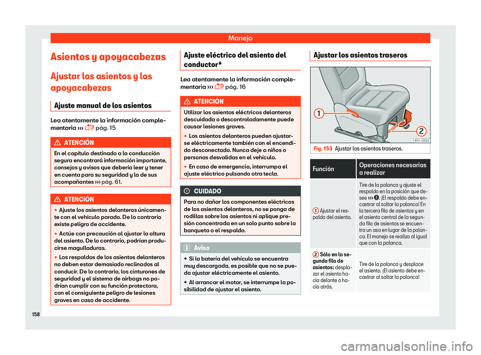 Seat Alhambra 2018  Manual de instrucciones (in Spanish) Manejo
Asientos y apoyacabezas
Ajust ar l
os asient
os y los
apoyacabezas
Ajuste manual de los asientos Lea atentamente la informaci