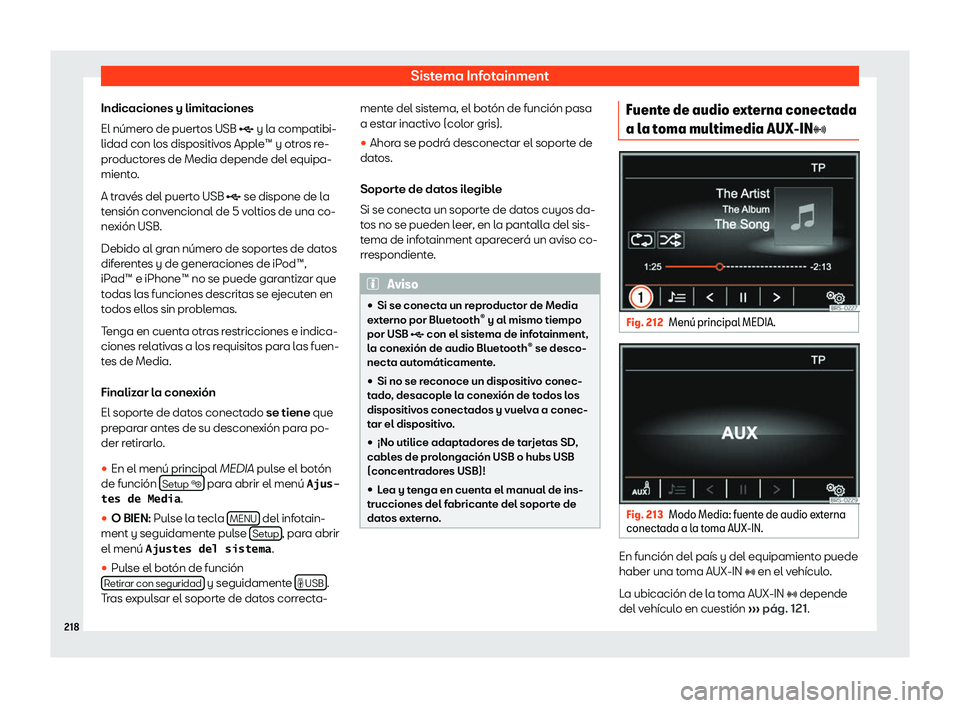 Seat Alhambra 2018 Manual de instrucciones (in Spanish) Sistema Infotainment
Indicaciones y limitaciones
El n Seat Alhambra 2018 Manual de instrucciones (in Spanish) Sistema Infotainment
Indicaciones y limitaciones
El n