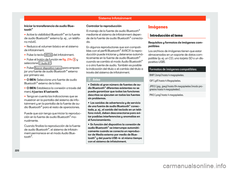 Seat Alhambra 2018  Manual de instrucciones (in Spanish) Sistema Infotainment
Iniciar la transferencia de audio Blue-
t ooth 